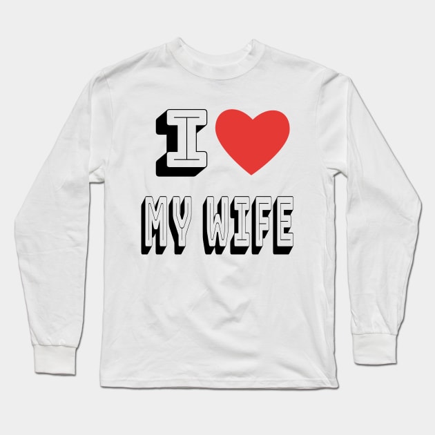 I Love My Wife Long Sleeve T-Shirt by maro_00